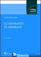 CONTRATTO IN GENERALE (IL) - DIENER M. CRISTINA