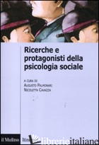 RICERCHE E PROTAGONISTI DELLA PSICOLOGIA SOCIALE - PALMONARI A. (CUR.); CAVAZZA N. (CUR.)