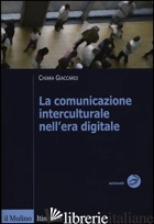 COMUNICAZIONE INTERCULTURALE NELL'ERA DIGITALE (LA) - GIACCARDI CHIARA