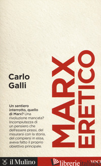 MARX ERETICO - GALLI CARLO