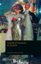 FUOCO (IL) - D'ANNUNZIO GABRIELE; GIBELLINI P. (CUR.)