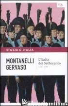 STORIA D'ITALIA. VOL. 6: L' ITALIA DEL SETTECENTO (1700-1789) - MONTANELLI INDRO; GERVASO ROBERTO