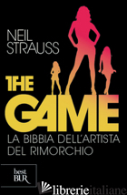 GAME. LA BIBBIA DELL'ARTISTA DEL RIMORCHIO (THE) - STRAUSS NEIL
