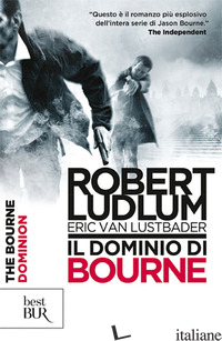 DOMINIO DI BOURNE (IL) - LUDLUM ROBERT; VAN LUSTBADER ERIC