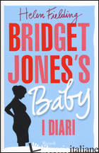BRIDGET JONES'S BABY. I DIARI - FIELDING HELEN