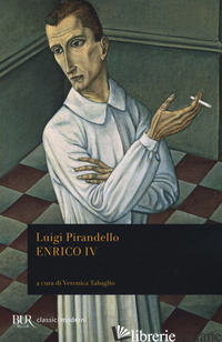 ENRICO IV - PIRANDELLO LUIGI; TABAGLIO V. (CUR.)