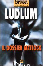 DOSSIER MATLOCK (IL) - LUDLUM ROBERT