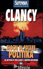 POLITIKA. GIOCHI DI POTERE - CLANCY TOM; PAGLIANO M. (CUR.)