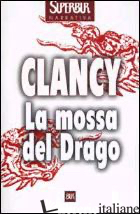 MOSSA DEL DRAGO (LA) - CLANCY TOM