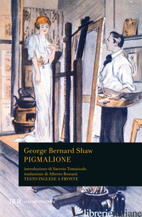 PIGMALIONE. TESTO INGLESE A FRONTE - SHAW GEORGE BERNARD