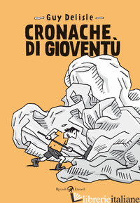 CRONACHE DI GIOVENTU' - DELISLE GUY