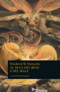 AL DI LA' DEL BENE E DEL MALE - NIETZSCHE FRIEDRICH; GIAMETTA S. (CUR.)