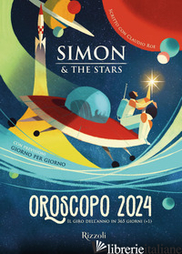 OROSCOPO 2024. IL GIRO DELL'ANNO IN 365 GIORNI (+1) - SIMON E THE STARS