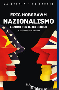 NAZIONALISMO. LEZIONI PER IL XXI SECOLO - HOBSBAWM ERIC J.; SASSOON D. (CUR.)