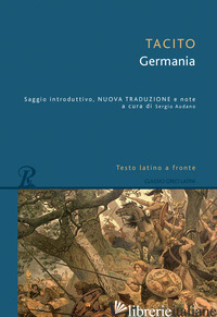 GERMANIA. TESTO LATINO A FRONTE (LA) - TACITO PUBLIO CORNELIO; AUDANO S. (CUR.)