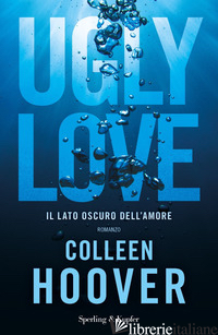 UGLY LOVE. EDIZ. ITALIANA - HOOVER COLLEEN