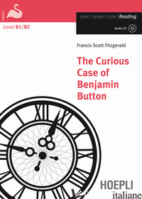 CURIOUS CASE OF BENJAMIN BUTTON. CON CD-AUDIO (THE) - FITZGERALD FRANCIS SCOTT; BENIGNI L. (CUR.); GIOMMETTI E. (CUR.); SHOU CLARKE A.