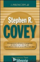 PRINCIPI DI STEPHEN R. COVEY. GLI INSEGNAMENTI DELL'AUTORE DI MANAGEMENT PIU' IN - COVEY STEPHEN R.