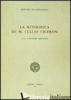 RETHORICA DE M. TULLIO CICERON (LA) - CARTAGENA ALFONSO DE; MASCAGNA R. (CUR.)