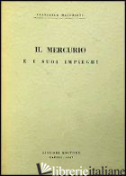 MERCURIO E I SUOI IMPIEGHI (IL) - MAZZOLENI FRANCESCO
