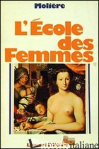 ECOLE DES FEMMES (L') - MOLIERE