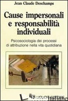 CAUSE IMPERSONALI E RESPONSABILITA' INDIVIDUALI. PSICOSOCIOLOGIA DEI PROGRESSI D - DESCHAMPS JEAN-CLAUDE; SERINO C. (CUR.)