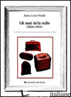 ANNI DELLA RADIO (1924-1954). CONTRIBUTO AD UNA STORIA SOCIALE DEI MEDIA IN ITAL - NATALE ANNA L.