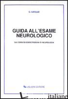 GUIDA ALL'ESAME NEUROLOGICO. DA CORSI DI ESERCITAZIONI DI NEUROLOGIA - GIRAUD OTTAVIO