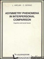ASYMMETRY PHENOMENA IN INTERPERSONAL COMPARISON. COGNITIVE AND SOCIAL ISSUES - ARCURI LUCIANO; SERINO CARMENCITA