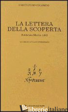LETTERA DELLA SCOPERTA. FEBBRAIO-MARZO 1493 (LA) - COLOMBO CRISTOFORO; FORMISANO L. (CUR.)
