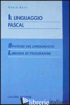LINGUAGGIO PASCAL. SINTASSI DEL LINGUAGGIO. LIBRERIA DI PROGRAMMI (IL) - SAVY CARLO
