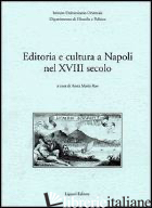 EDITORIA E CULTURA A NAPOLI NEL XVIII SECOLO - RAO A. M. (CUR.)