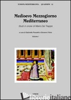 MEDIOEVO MEZZOGIORNO MEDITERRANEO. STUDI IN ONORE DI MARIO DEL TREPPO. VOL. 1 - ROSSETTI G. (CUR.); VITOLO G. (CUR.)