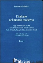 ITALIANO NEL MONDO MODERNO. SAGGI SCELTI DAL 1968 AL 2009 (L') - SABATINI FRANCESCO