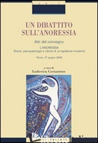 DIBATTITO SULL'ANORESSIA. «L'ANORESSIA. STORIA, PSICOPATOLOGIA E CLINICA DI UN'E - COSTANTINO L. (CUR.)