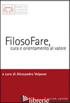 FILOSOFARE, CURA E ORIENTAMENTO AL VALORE - VOLPONE A. (CUR.)
