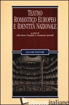 TEATRO ROMANTICO EUROPEO E IDENTITA' NAZIONALE - CRISAFULLI L. M. (CUR.); SPORTELLI A. (CUR.)