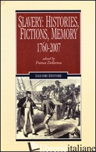 SLAVERY: HISTORIES, FICTIONS, MEMORY. 1760-2007 - DELLAROSA F. (CUR.)