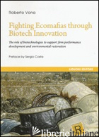 FIGHTING ECOMAFIAS THROUGH BIOTECH INNOVATION. THE ROLE OF BIOTECHNOLOGIES TO SU - VONA ROBERTO