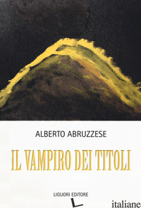 VAMPIRO DEI TITOLI (IL) - ABRUZZESE ALBERTO