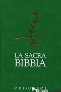 SACRA BIBBIA. VERSIONE UFFICIALE DELLA CEI-UELCI (LA) - CONFERENZA EPISCOPALE ITALIANA (CUR.)