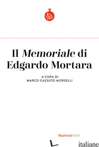 «MEMORIALE» DI EDGARDO MORTARA (IL) - CASSUTO MORSELLI M. (CUR.)
