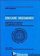 EDUCARE INSEGNANDO. APPRENDERE AD APPLICARE IL COOPERATIVE LEARNING - COMOGLIO MARIO
