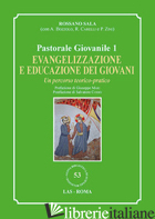 EVANGELIZZAZIONE E EDUCAZIONE DEI GIOVANI. UN PERCORSO TEORICO-PRATICO. PASTORAL - SALA ROSSANO; BOZZOLO A. (CUR.); CARELLI R. (CUR.); ZINI P. (CUR.)