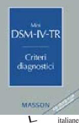 MINI DSM-IV-TR. CRITERI DIAGNOSTICI - ANDREOLI V. (CUR.); CASSANO G. B. (CUR.); ROSSI R. (CUR.)