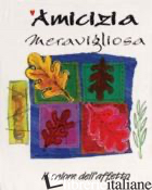 AMICIZIA MERAVIGLIOSA - SALA R. (CUR.)