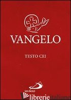 VANGELO. TESTO CEI - CONFERENZA EPISCOPALE ITALIANA (CUR.)