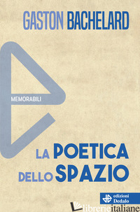 POETICA DELLO SPAZIO (LA) - BACHELARD GASTON; GIOVANNINI M. (CUR.)