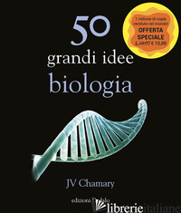 50 GRANDI IDEE BIOLOGIA - CHAMARY JV