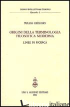 ORIGINI DELLA TERMINOLOGIA FILOSOFICA MODERNA. LINEE DI RICERCA - GREGORY TULLIO